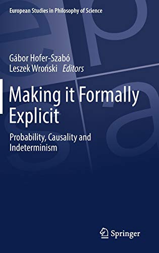 Beispielbild fr Making It Formally Explicit : Probability, Causality and Indeterminism zum Verkauf von Better World Books