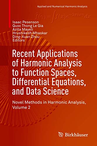 9783319555553: Recent Applications of Harmonic Analysis to Function Spaces, Differential Equations, and Data Science: Novel Methods in Harmonic Analysis: Novel Methods in Harmonic Analysis, Volume 2