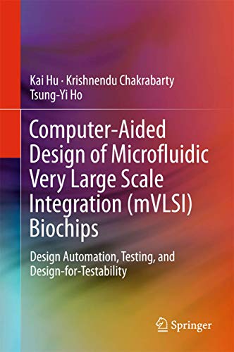 Immagine dell'editore per Computer-Aided Design of Microfluidic Very Large Scale Integration (mVLSI) Biochips: Design Automation, Testing, and Design-for-Testability [Hardcover] Hu, Kai; Chakrabarty, Krishnendu and Ho, Tsung-Yi venduto da SpringBooks