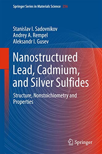 Imagen de archivo de Nanostructured Lead, Cadmium, and Silver Sulfides: Structure, Nonstoichiometry and Properties: 256 (Springer Series in Materials Science) a la venta por Homeless Books