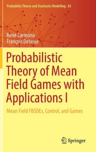 Imagen de archivo de Probabilistic Theory of Mean Field Games with Applications I: Mean Field FBSDEs, Control, and Games a la venta por Save With Sam