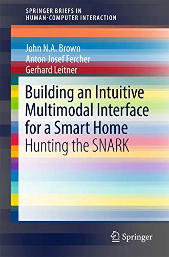 9783319565316: Building an Intuitive Multimodal Interface for a Smart Home: Hunting the SNARK