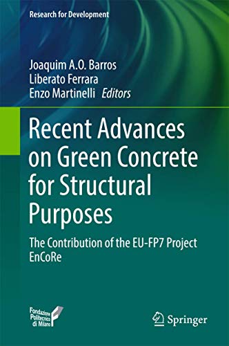 9783319567952: Recent Advances on Green Concrete for Structural Purposes: The contribution of the EU-FP7 Project EnCoRe (Research for Development)