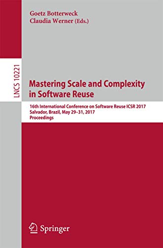 Beispielbild fr Mastering Scale and Complexity in Software Reuse: 16th International Conference on Software Reuse, ICSR 2017, Salvador, Brazil, May 29-31, 2017, Proceedings (Lecture Notes in Computer Science, 10221) zum Verkauf von Lucky's Textbooks