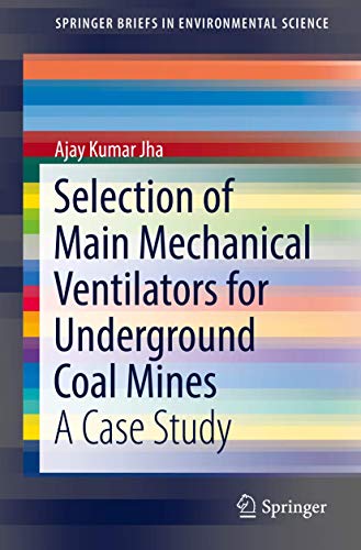 Stock image for Selection of Main Mechanical Ventilators for Underground Coal Mines: A Case Study (SpringerBriefs in Environmental Science) for sale by Lucky's Textbooks