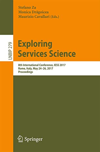 Immagine dell'editore per Exploring Services Science: 8th International Conference, IESS 2017, Rome, Italy, May 24-26, 2017, Proceedings (Lecture Notes in Business Information Processing) venduto da Chiron Media