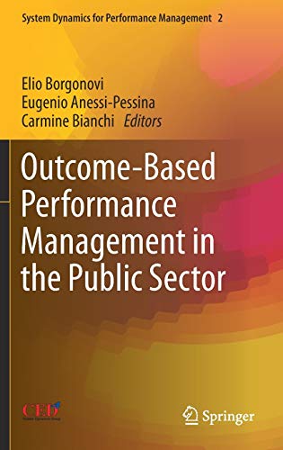 Beispielbild fr Outcome-Based Performance Management in the Public Sector: 2 (System Dynamics for Performance Management & Governance) zum Verkauf von Homeless Books