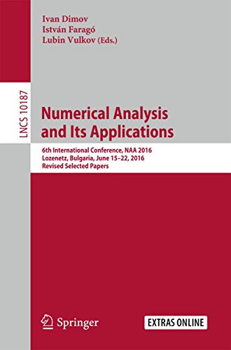 9783319570983: Numerical Analysis and Its Applications: 6th International Conference, NAA 2016, Lozenetz, Bulgaria, June 15-22, 2016, Revised Selected Papers: 10187