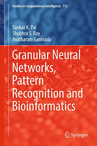 Stock image for Granular Neural Networks, Pattern Recognition and Bioinformatics (Studies in Computational Intelligence, 712) for sale by Ria Christie Collections