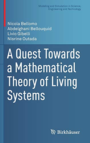 Imagen de archivo de A Quest Towards a Mathematical Theory of Living Systems (Modeling and Simulation in Science, Engineering and Technology) a la venta por GF Books, Inc.