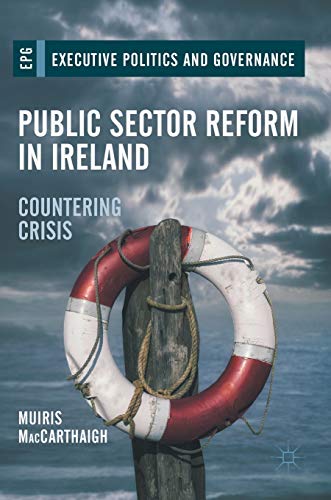 Beispielbild fr Public Sector Reform in Ireland: Countering Crisis (Executive Politics and Governance) zum Verkauf von Books Upstairs