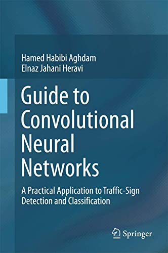 Imagen de archivo de Guide to Convolutional Neural Networks: A Practical Application to Traffic-Sign Detection and Classification a la venta por HPB Inc.