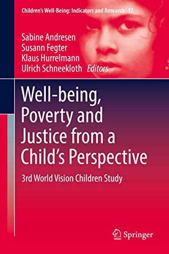 Imagen de archivo de Well-being, Poverty and Justice from a Child  s Perspective: 3rd World Vision Children Study (Children  s Well-Being: Indicators and Research, 17) a la venta por HPB-Red