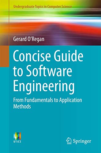9783319577494: Concise Guide to Software Engineering: From Fundamentals to Application Methods (Undergraduate Topics in Computer Science)