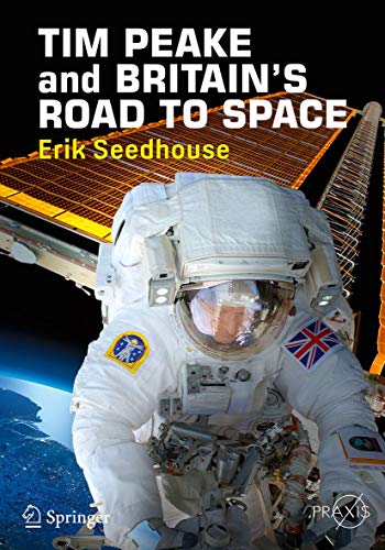 9783319579061: TIM PEAKE and BRITAIN'S ROAD TO SPACE (Springer Praxis Books)