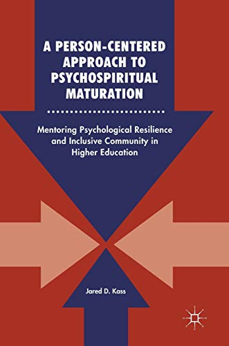 9783319579184: A Person-Centered Approach to Psychospiritual Maturation: Mentoring Psychological Resilience and Inclusive Community in Higher Education