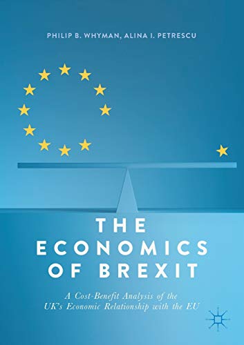Beispielbild fr The Economics of Brexit : A Cost-Benefit Analysis of the UK's Economic Relationship with the EU zum Verkauf von Better World Books