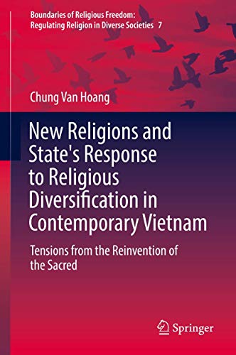 9783319584997: New Religions and State's Response to Religious Diversification in Contemporary Vietnam: Tensions from the Reinvention of the Sacred (Boundaries of ... Regulating Religion in Diverse Societies)