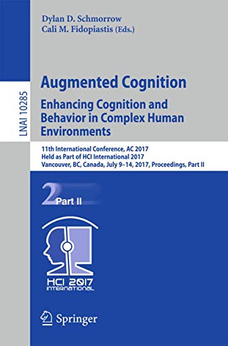 Beispielbild fr Augmented Cognition. Enhancing Cognition and Behavior in Complex Human Environments : 11th International Conference; AC 2017; Held as Part of HCI International 2017; Vancouver; BC; Canada; July 9-14; zum Verkauf von Ria Christie Collections