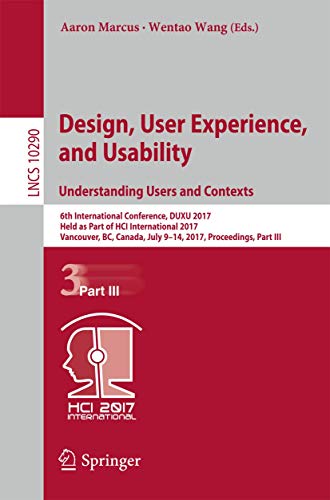 9783319586397: Design, User Experience, and Usability: Understanding Users and Contexts: 6th International Conference, DUXU 2017, Held as Part of HCI International ... (Lecture Notes in Computer Science, 10290)