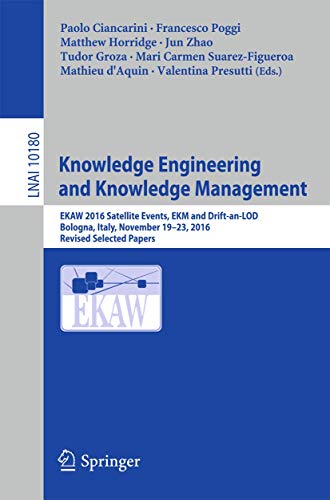 Beispielbild fr Knowledge Engineering and Knowledge Management: EKAW 2016 Satellite Events, EKM and Drift-an-LOD, Bologna, Italy, November 19?23, 2016, Revised . (Lecture Notes in Computer Science, 10180) zum Verkauf von Lucky's Textbooks
