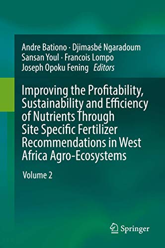 Stock image for Improving the Profitability, Sustainability and Efficiency of Nutrients Through Site Specific Fertilizer Recommendations in West Africa Agro-Ecosystems: Volume 2 [Hardcover] Bationo, Andre; Ngaradoum, Djimasb; Youl, Sansan; Lompo, Francois and Fening, Joseph Opoku for sale by SpringBooks