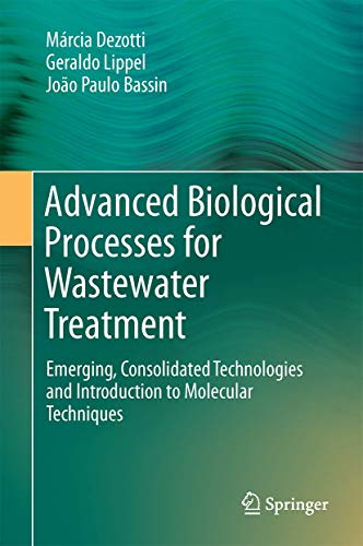 Imagen de archivo de Advanced Biological Processes for Wastewater Treatment: Emerging, Consolidated Technologies and Introduction to Molecular Techniques a la venta por California Books