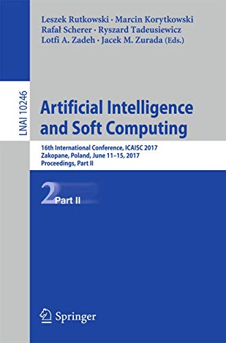 9783319590592: Artificial Intelligence and Soft Computing: 16th International Conference, ICAISC 2017, Zakopane, Poland, June 11-15, 2017, Proceedings, Part II (Lecture Notes in Computer Science, 10246)