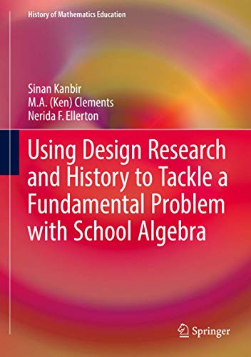 Stock image for Using Design Research and History to Tackle a Fundamental Problem with School Algebra (History of Mathematics Education) for sale by Discover Books