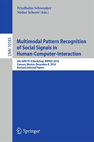 9783319592589: Multimodal Pattern Recognition of Social Signals in Human-Computer-Interaction: 4th IAPR TC 9 Workshop, MPRSS 2016, Cancun, Mexico, December 4, 2016, ... (Lecture Notes in Artificial Intelligence)