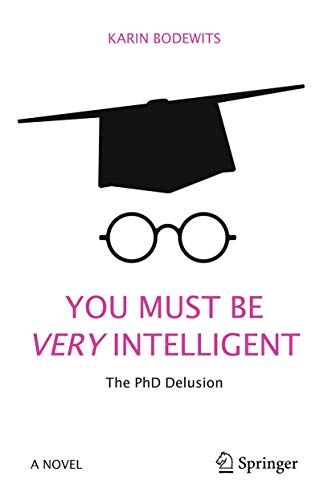 Stock image for You Must Be Very Intelligent: The PhD Delusion for sale by SecondSale