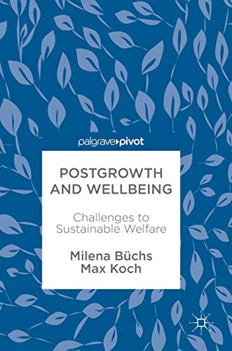 Stock image for Postgrowth and Wellbeing: Challenges to Sustainable Welfare for sale by GF Books, Inc.