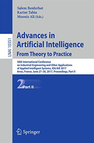 9783319600444: Advances in Artificial Intelligence: From Theory to Practice: From Theory to Practice : 30th International Conference on Industrial Engineering and ... II: 10351 (Lecture Notes in Computer Science)