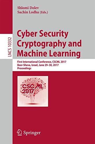 Stock image for Cyber Security Cryptography and Machine Learning: First International Conference, CSCML 2017, Beer-Sheva, Israel, June 29-30, 2017, Proceedings (Lecture Notes in Computer Science) for sale by Books Puddle