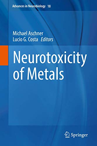 9783319601885: Neurotoxicity of Metals: 18 (Advances in Neurobiology)