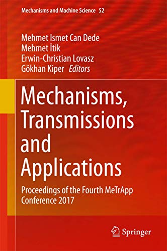 Stock image for Mechanisms, Transmissions and Applications: Proceedings of the Fourth MeTrApp Conference 2017: 52 (Mechanisms and Machine Science, 52) for sale by Cotswold Rare Books