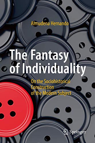 Stock image for The Fantasy of Individuality : On the Sociohistorical Construction of the Modern Subject for sale by Blackwell's