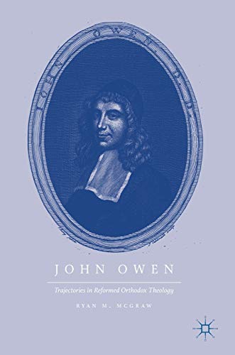 9783319608068: John Owen: Trajectories in Reformed Orthodox Theology