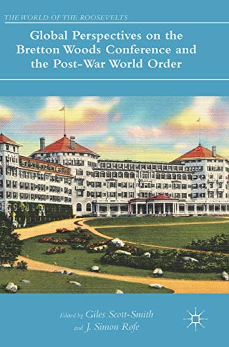 9783319608907: Global Perspectives on the Bretton Woods Conference and the Post-War World Order