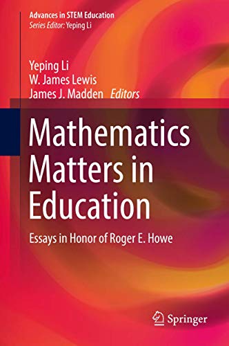 Stock image for Mathematics Matters in Education: Essays in Honor of Roger E. Howe (Advances in STEM Education) for sale by HPB-Red