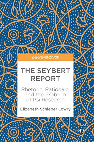 9783319615110: The Seybert Report: Rhetoric, Rationale, and the Problem of Psi Research