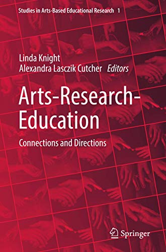 Beispielbild fr Arts-Research-Education: Connections and Directions (Studies in Arts-Based Educational Research) zum Verkauf von Books Puddle