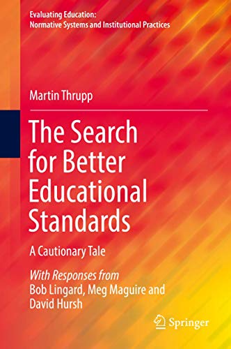 Stock image for The Search for Better Educational Standards: A Cautionary Tale (Evaluating Education: Normative Systems and Institutional Practices) for sale by Reuseabook