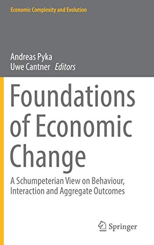 Beispielbild fr Foundations of Economic Change. A Schumpeterian View on Behaviour, Interaction and Aggregate Outcomes. zum Verkauf von Gast & Hoyer GmbH