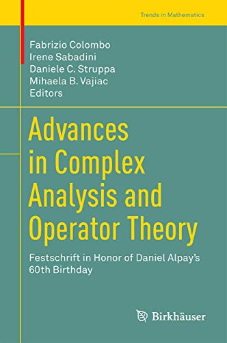Stock image for Advances in Complex Analysis and Operator Theory. Festschrift in Honor of Daniel Alpay s 60th Birthday. for sale by Gast & Hoyer GmbH