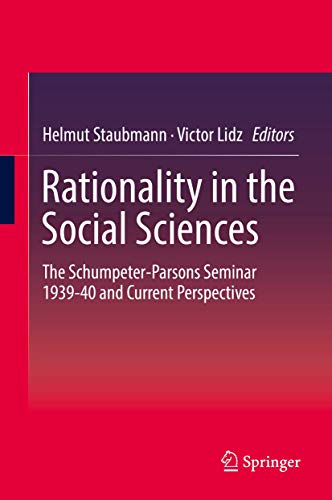 Stock image for Rationality in the Social Sciences. The Schumpeter-Parsons Seminar 1939-40 and Current Perspectives. for sale by Antiquariat im Hufelandhaus GmbH  vormals Lange & Springer
