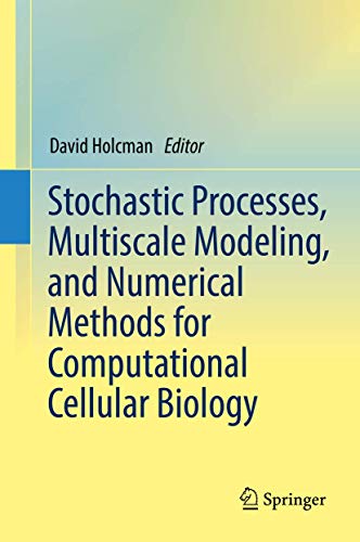 Beispielbild fr Stochastic Processes, Multiscale Modeling, and Numerical Methods for Computational Cellular Biology zum Verkauf von Ria Christie Collections