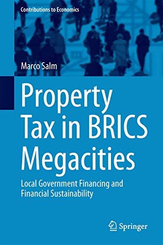 Stock image for Property Tax in BRICS Megacities: Local Government Financing and Financial Sustainability (Contributions to Economics) for sale by Ria Christie Collections