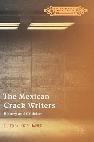 9783319627151: The Mexican Crack Writers: History and Criticism (Literatures of the Americas)