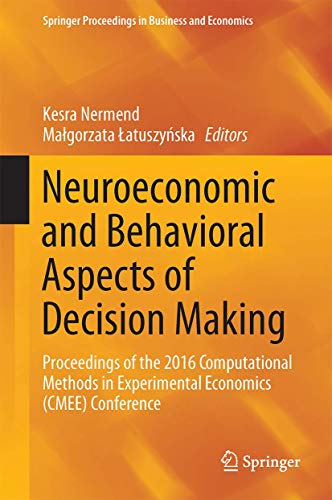 Stock image for Neuroeconomic and Behavioral Aspects of Decision Making. Proceedings of the 2016 Computational Methods in Experimental Economics (CMEE) Conference. for sale by Gast & Hoyer GmbH